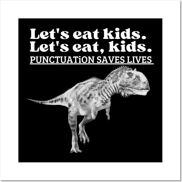 Let's Eat Kids Punctuation Saves Lives T-Shirt Wall Art by luna.wxe@gmail.com